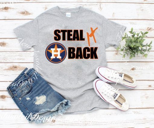 Steal It Back Shirt – Houston Astros Gift T-Shirt