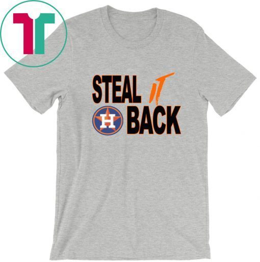 STEAL IT BACK Houston Astros Tee Shirt