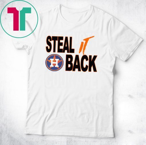 STEAL IT BACK Houston Astros Tee Shirt