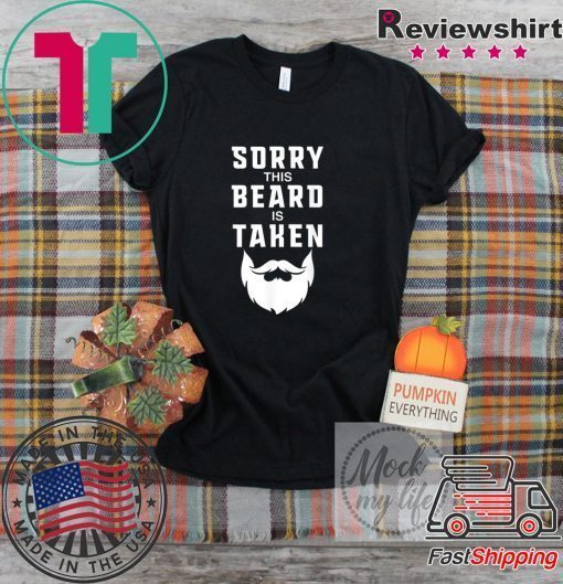 Sorry This Beard is Taken Funny Valentines Day Gift T-Shirts