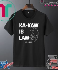 St Louis Football Ka-Kaw is Law Fans Gift T-Shirt