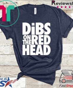 St Patricks Day Dibs On The Redhead Gift T-Shirt