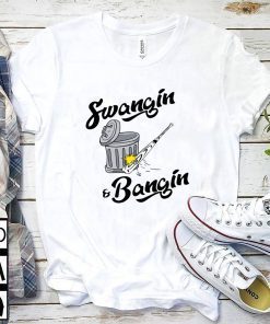 Swangin and Bangin Gift T-Shirt