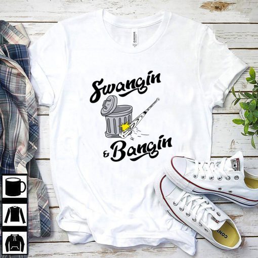 Swangin and Bangin Gift T-Shirt