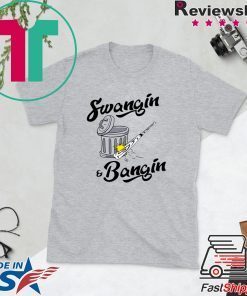 Swangin and Bangin Gift T-Shirt