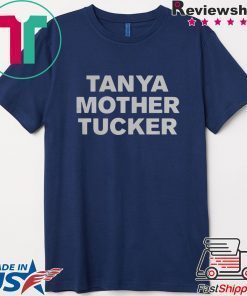 Tanya Mother Tucker Sticker Gift T-Shirt