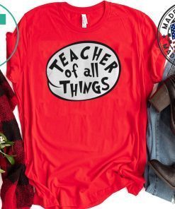 Teacher Of All Things Gift T-Shirt