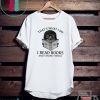 That’s What I Do I Read Books And I Know Things Hedgehog Gift T-Shirt