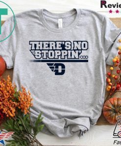 There’s No Stoppin’ Dayton Gift T-Shirt