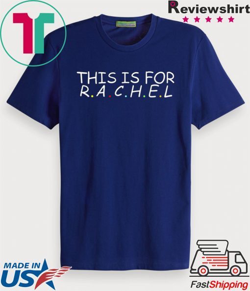 This Is For Rachel original T-Shirt