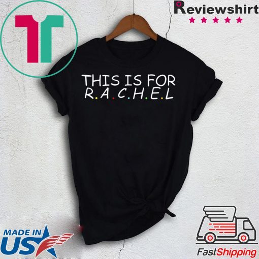 This Is For Rachel original T-Shirt