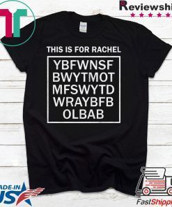 This is for Rachel Gift T-Shirt