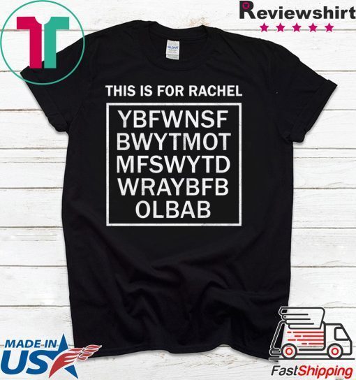 This is for Rachel Gift T-Shirt