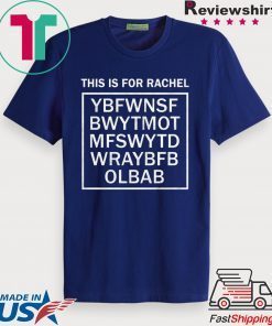 This is for Rachel Gift T-Shirt