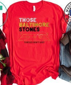 Those Baltimore Stones Turtles Don't Quit original T-Shirt