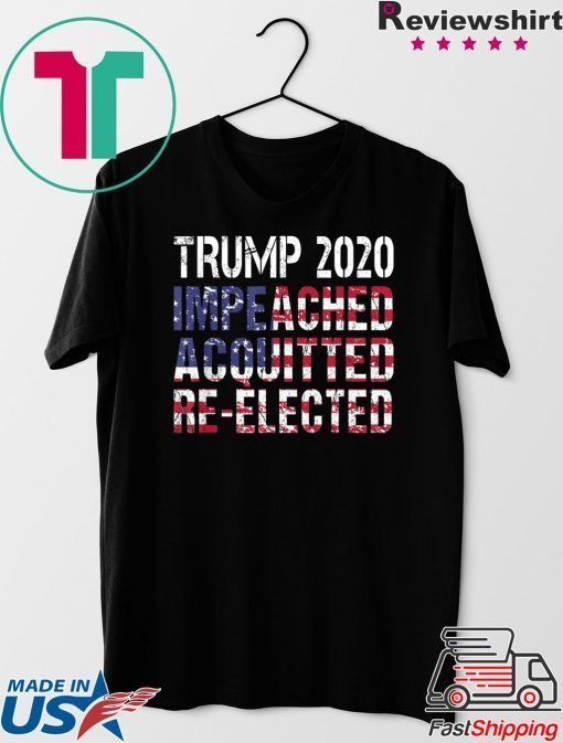 Trump 2020 Impeached Acquitted Forever Elect President Trump Gift T-Shirts