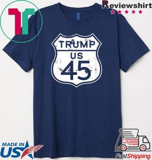 Trump 45 Hwy Sign Trump 2020 Gift T-Shirt