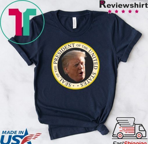 Trump Fake Seal Of The President Of United States Gift T-Shirt