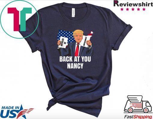 Donald Trump Impeachment Victory Not Guilty Back At You Nancy Meme Gift T-Shirt