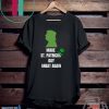 Trump Make St Patricks Day Great Again Funny Irish Gift T-Shirt