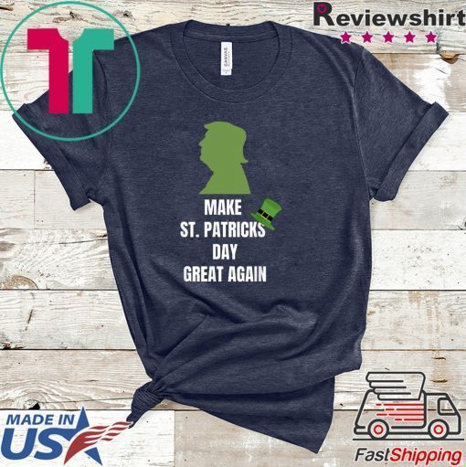 Trump Make St Patricks Day Great Again Funny Irish Gift T-Shirt