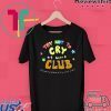 Try Not To Cry At Work Club Limited T-Shirt