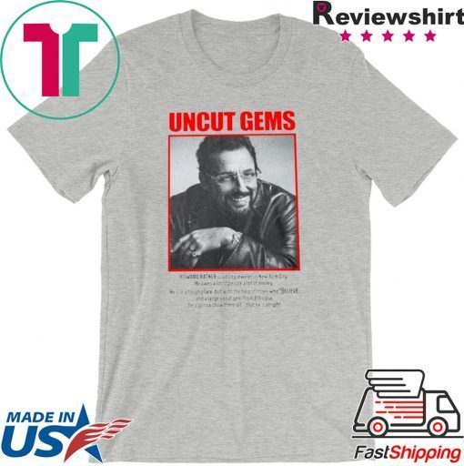 Uncut Gems Howard Ratner Gift T-Shirts