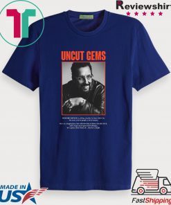 Uncut Gems Gift T-Shirts