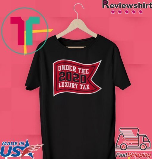 Under The Luxury Tax 2020 Boston Baseball Gift T-Shirts