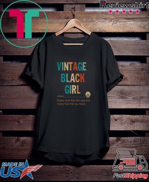 VINTAGE BLACK GIRL DEFINE KNOW MORE THAN SHE SAYS GIFT T-SHIRT