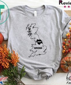 Yorkshire Right, Everywhere Else Wrong Gift T-Shirts