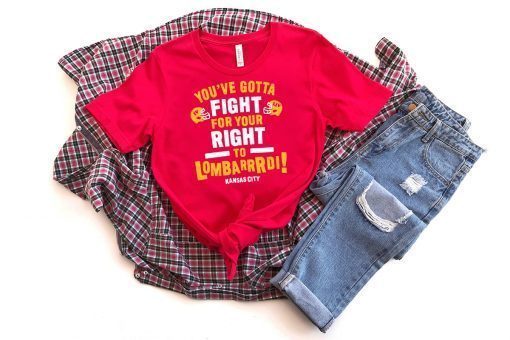 You've Gotta Fight For Your Right To Lombardi Kansas City chiefs Official T-Shirts