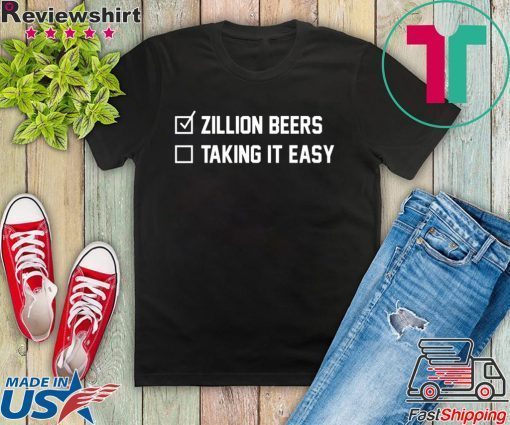Zillion Beers Checklist Taking It Easy Gift T-Shirts