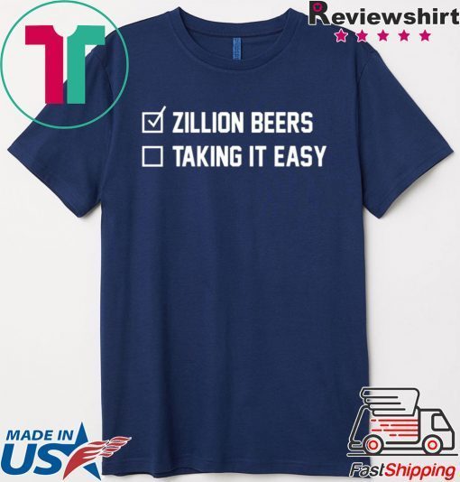 Zillion Beers Checklist Taking It Easy Gift T-Shirts
