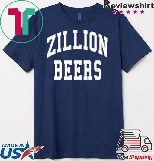 Zillion Beers Crewneck Gift T-Shirts