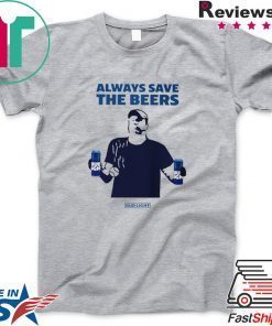 always save the beers shirt bud light guy world series Gift T-Shirt