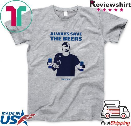 always save the beers shirt bud light guy world series Gift T-Shirt