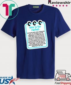 this is for rachel shirts tik tok Tee Shirts