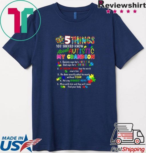 5 Things You’d Know About Autistic My Grandson Autism Gift Shirts