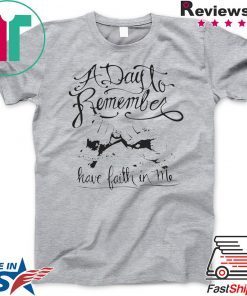 A day to remember have faith in me Gift T-Shirt