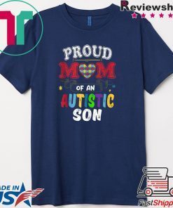 Autism Awareness Shirt Proud Mom Of An Autistic Son Gift T-Shirt