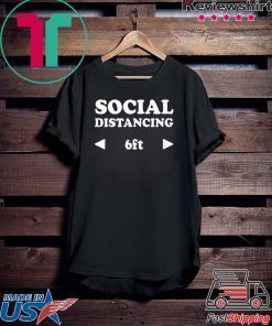 Awesome Shirts Now Social Distancing 6ft Fun Gift T-Shirts