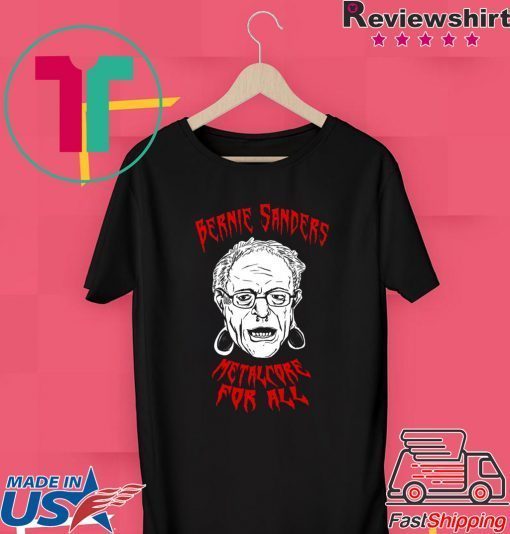 BERNIE SANDERS Metalcore For All Gift T-Shirt