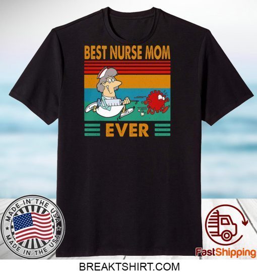 BEST NURSE MOM EVER VINTAGE COVID-19 GIFT T-SHIRTS