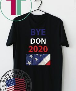 BYE DON 2020 Joe Biden 2020 Gift T-Shirts