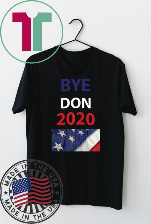 BYE DON 2020 Joe Biden 2020 Gift T-Shirts