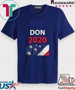 BYE DON 2020 Joe Biden 2020 Gift T-Shirts