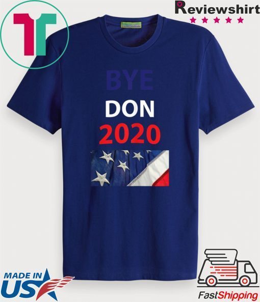 BYE DON 2020 Joe Biden 2020 Gift T-Shirts