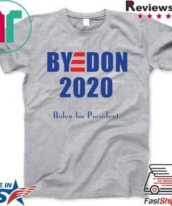 BYE DON Biden for President 2020 Gift T-Shirts