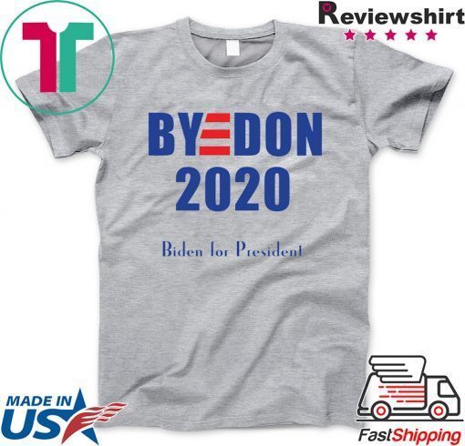 BYE DON Biden for President 2020 Gift T-Shirts